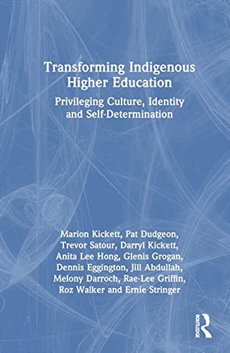 Transforming Indigenous Higher Education: Privileging Culture, Identity And Self-Determination-..