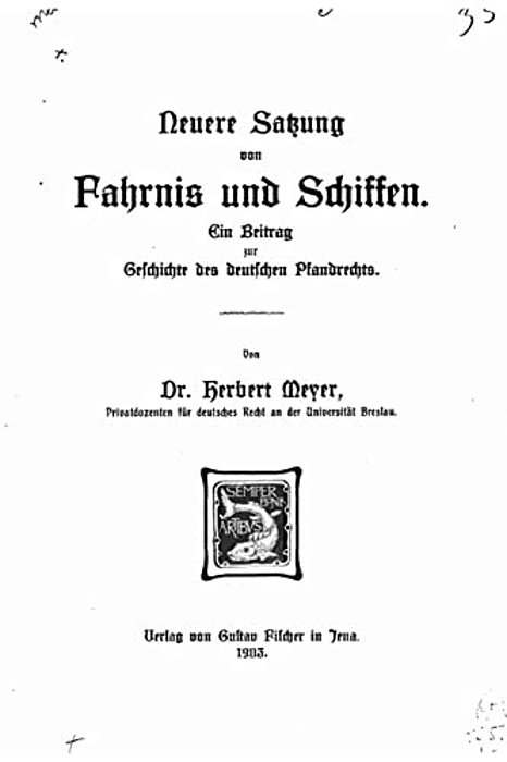 Neuere Satzung Von Fahrnis Und Schiffen, Ein Beitrag Zur Geschichte Des Deutschen Pfandrechts-..