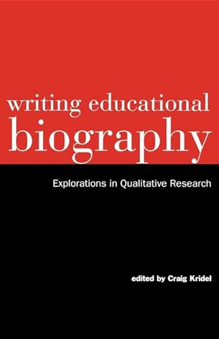 Writing Educational Biography: Explorations In Qualitative Research-..