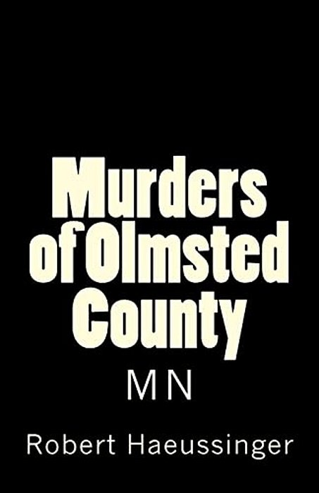 The Murders Of Olmsted County, Mn-..