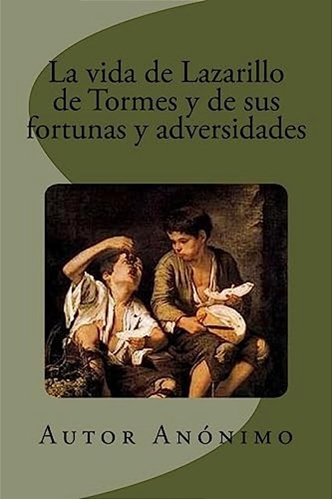 La Vida De Lazarillo De Tormes Y De Sus Fortunas Y Adversidades-..