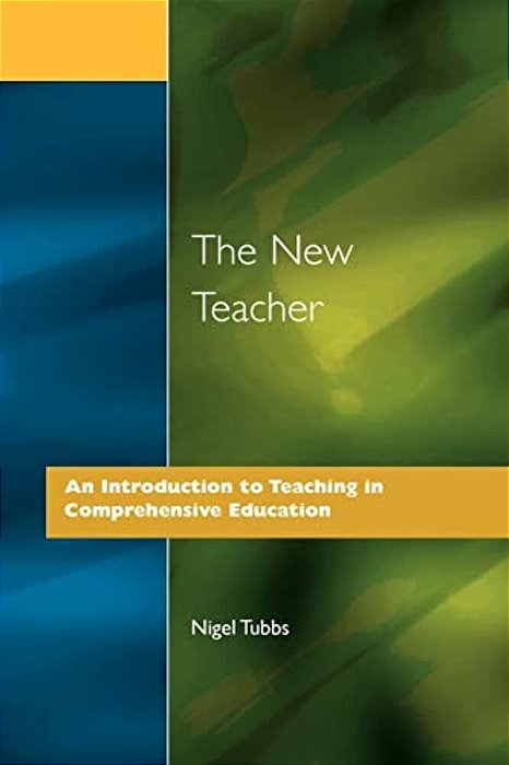 The New Teacher: An Introduction To Teaching In Comprehensive Education-..