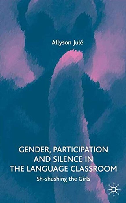 Gender, Participation And Silence In The Language Classroom: Sh-Shushing The Girls-..