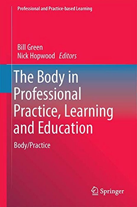 The Body In Professional Practice, Learning And Education: Body/Practice-..