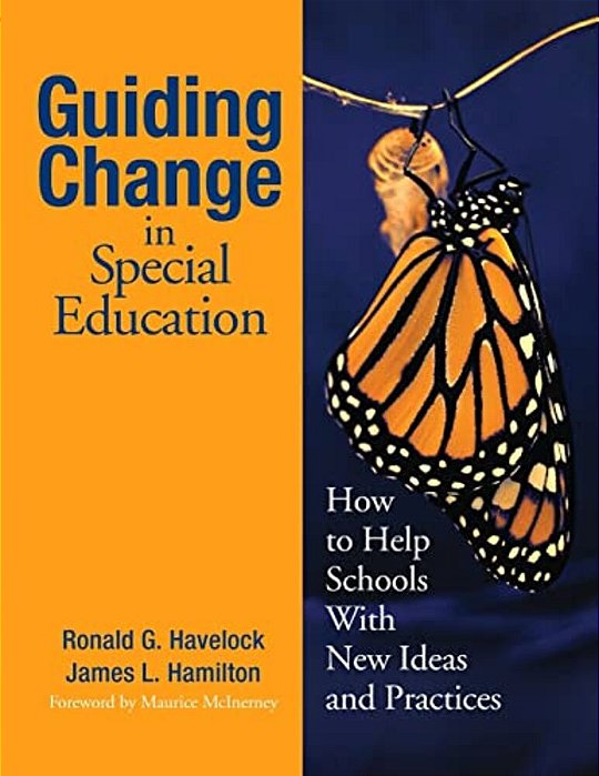 Guiding Change In Special Education: How To Help Schools With New Ideas And Practices-..