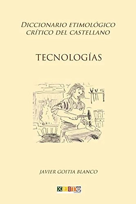 Tecnologías: Diccionario Etimológico Crítico Del Castellano-..