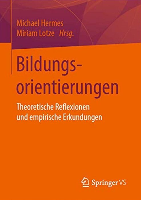 Bildungsorientierungen: Theoretische Reflexionen Und Empirische Erkundungen-..