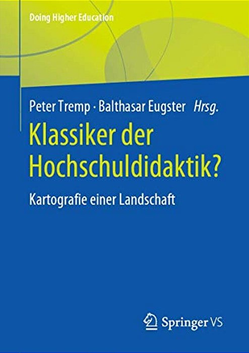 Klassiker Der Hochschuldidaktik?: Kartografie Einer Landschaft-..
