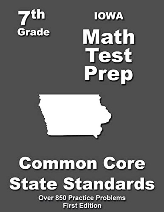 Iowa 7Th Grade Math Test Prep: Common Core Learning Standards-..