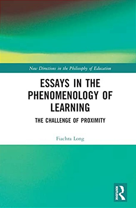 Essays In The Phenomenology Of Learning: The Challenge Of Proximity-..