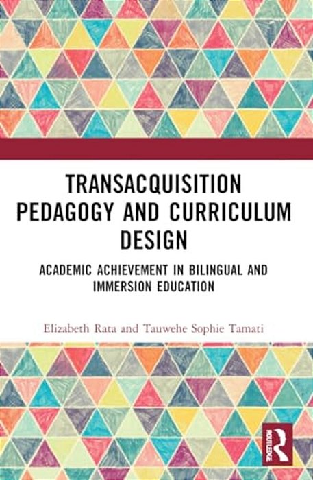 Academic Achievement In Bilingual And Immersion Education: Transacquisition Pedagogy And Curriculum Design-..