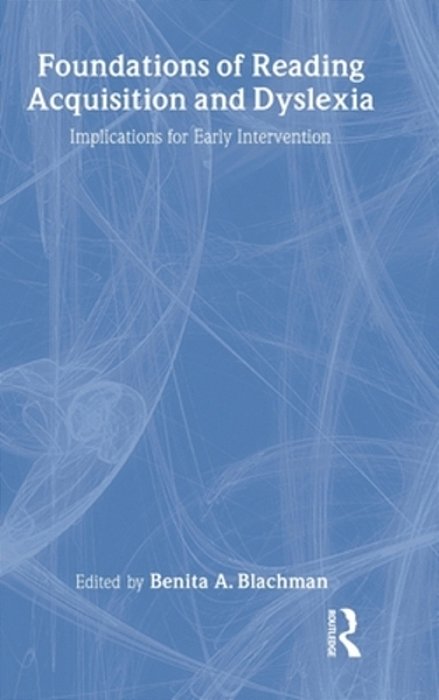 Foundations Of Reading Acquisition And Dyslexia: Implications For Early Intervention-..