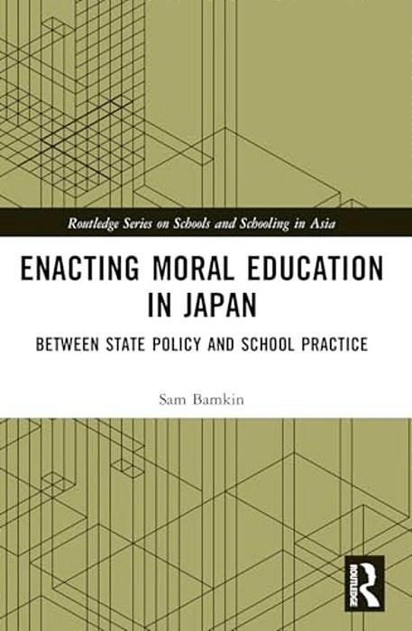 Enacting Moral Education In Japan: Between State Policy And School Practice-..
