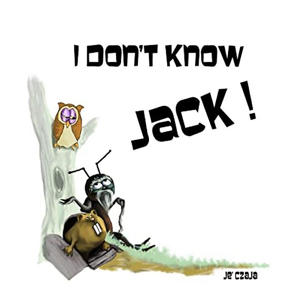 I Don't Know Jack!: Book Three: Critical Thinking For Beginning Readers-..