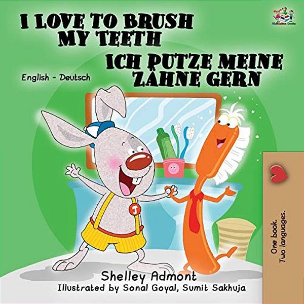 I Love To Brush My Teeth Ich Putze Meine Zähne Gern: English German Bilingual Edition-..