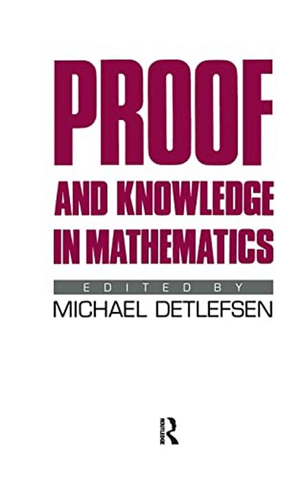 Proof And Knowledge In Mathematics-..