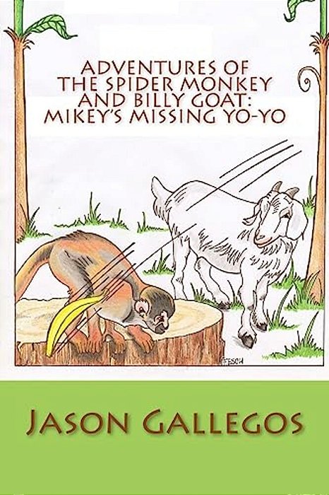 Adventures Of The Spider Monkey And Billy Goat: Mikey's Missing Yo-Yo-..