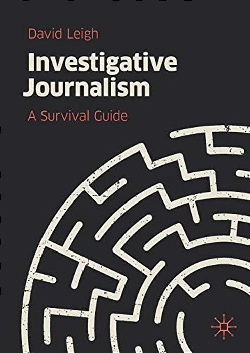 Investigative Journalism: A Survival Guide-..