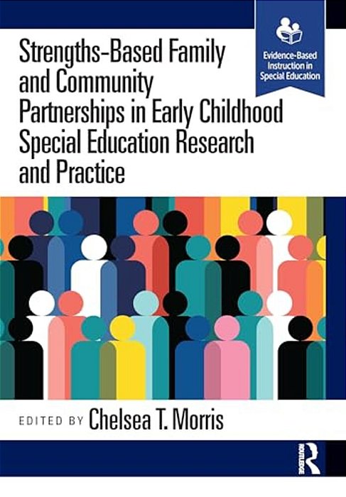 Strengths-Based Family And Community Partnerships In Early Childhood Special Education Research And Practice-..