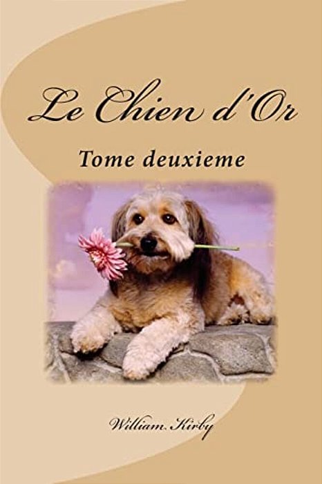 Le Chien D'Or: Tome Deuxieme-..