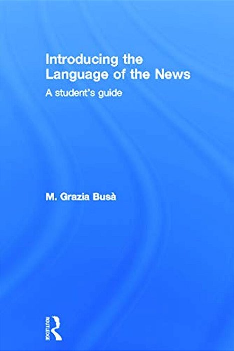 Introducing The Language Of The News: A Student's Guide-..