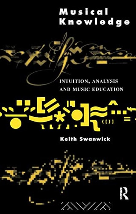 Musical Knowledge: Intuition, Analysis And Music Education-..