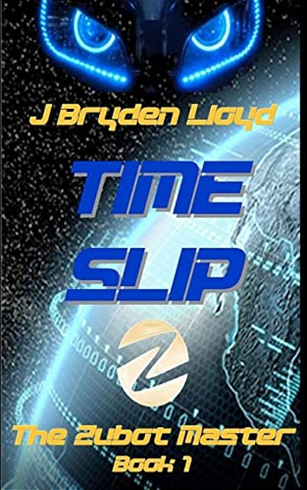 The Zubot Master (Book 1) - Time Slip: A Children's Sci-Fi Adventure Chapter Book (9-13)-..