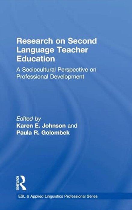 Research On Second Language Teacher Education: A Sociocultural Perspective On Professional Development-..