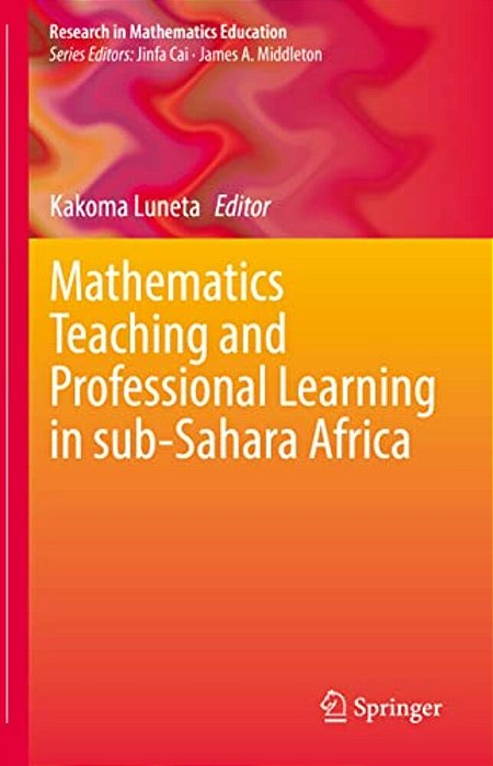 Mathematics Teaching And Professional Learning In Sub-Sahara Africa-..