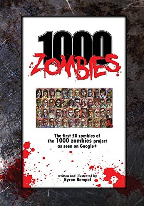 1000 Zombies: The First 50 Zombies Of The 1000 Zombie Art Project-..