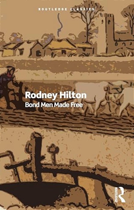 Bond Men Made Free: Medieval Peasant Movements And The English Rising Of 1381-..