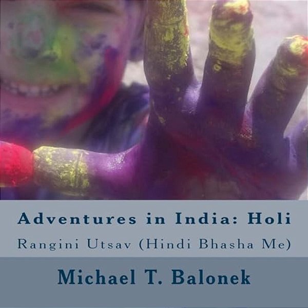 Adventures In India: Holi (In Hindi Language): Colorful Celebration-..