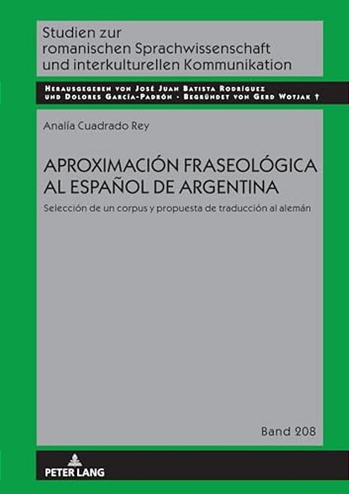 Aproximación Fraseológica Al Español De Argentina: Selección De Un Corpus Y Propuesta De Traducción Al Alemán-..