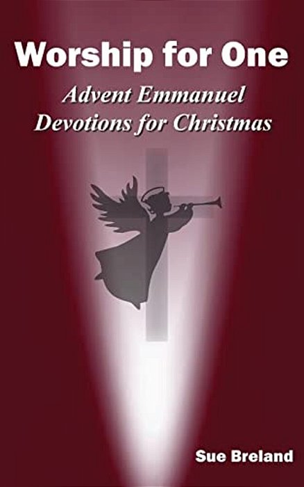 Worship For One: Advent Emmanuel: Devotions For Christmas-..