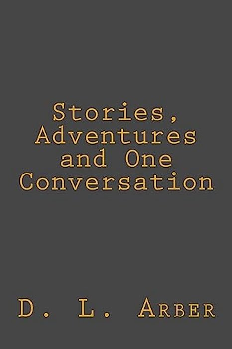 Stories, Adventures And One Conversation-..