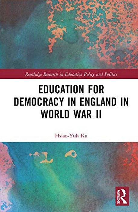 Education For Democracy In England In World War II-..