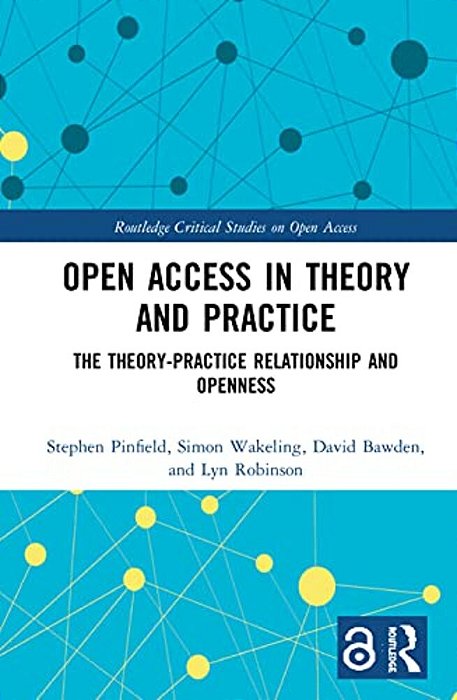 Open Access In Theory And Practice: The Theory-Practice Relationship And Openness-..