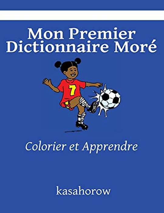 Mon Premier Dictionnaire Moré: Colorier Et Apprendre-..