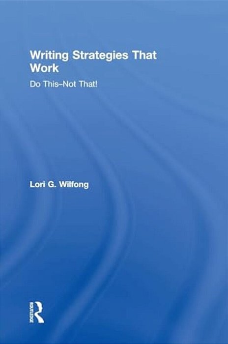 Writing Strategies That Work: Do This--not That!-..