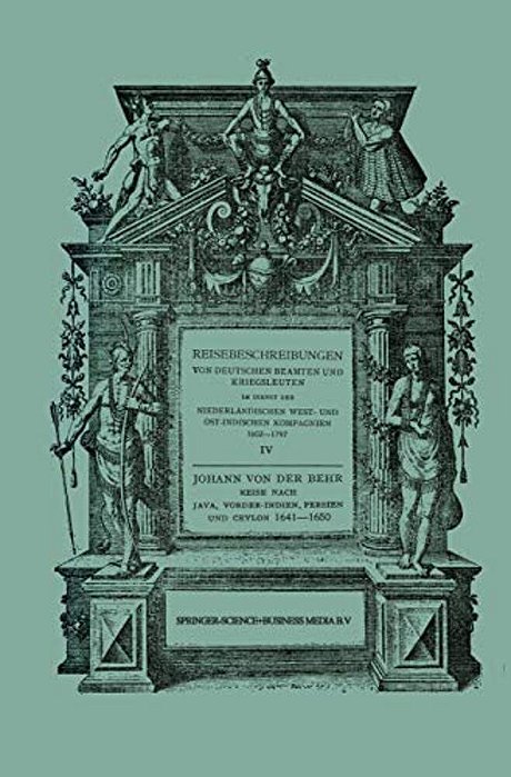 Reise Nach Java, Vorder-Indien, Persien Und Ceylon 1641-1650: Neu Herausgegeben Nach Der Zu Breslau Im Verlag Von Urb. Spaltholtz Im Jahre 1688 Erschi-..