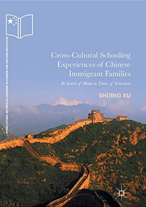 Cross-Cultural Schooling Experiences Of Chinese Immigrant Families: In Search Of Home In Times Of Transition-..