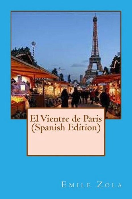 El Vientre De Paris (Spanish Edition)-..