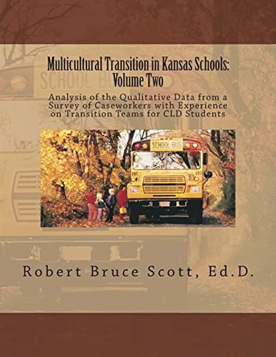 Multicultural Transition In Kansas Schools: Volume Two: Analysis Of The Qualitative Data From A Survey Of Caseworkers With Experience On Transition Te-..