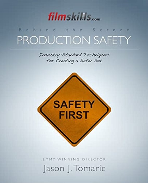 Filmskills Production Safety: Industry-Standard Techniques For Creating A Safer Set-..