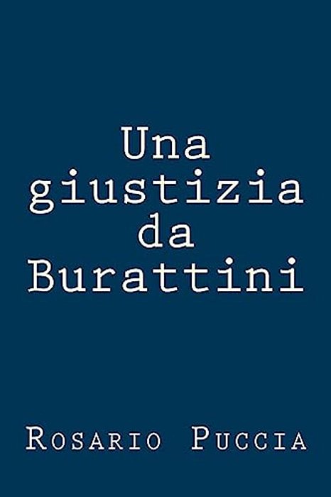 Una Giustizia Da Burattini: Legge Soddisfatta, Ma Per La Giustizia Forse La Bilancia È Rotta?-..