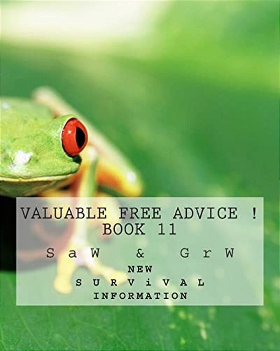 Valuable Free Advice! (Book 11): New S U R V I V A L Information-..