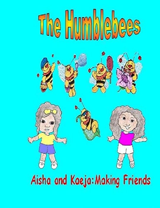 The Humblebees Aisha And Kaeja: Making Friends-..