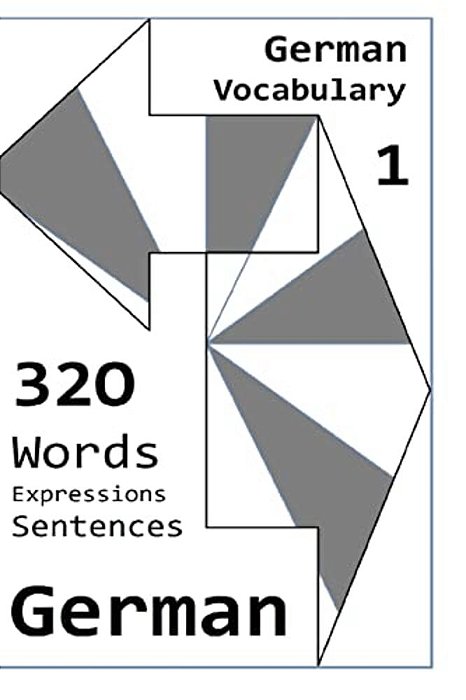German Vocabulary 1: 320 German Words, Expressions And Sentences-..