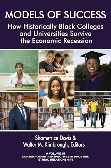 Models Of Success: How Historically Black Colleges And Universities Survive The Economic Recession (Hc)-..