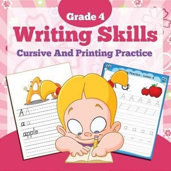 Grade 4 Writing Skills: Cursive And Printing Practice-..